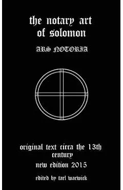 The Notary Art of Solomon: Ars Notoria - Tarl Warwick