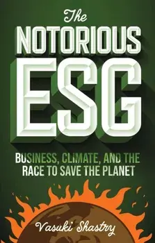 The Notorious ESG. Business, Climate, and the Race to Save the Planet, Paperback/Vasuki (Chatham House, UK) Shastry
