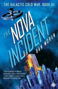 The Nova Incident. The Galactic Cold War Book III, New ed, Paperback/Dan Moren