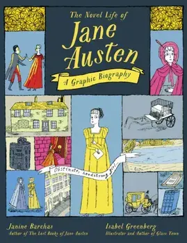 The Novel Life of Jane Austen. A Graphic Biography, Hardback/Janine Barchas