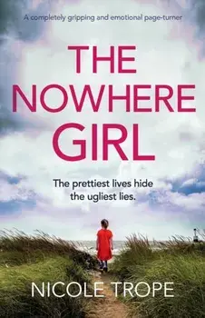 The Nowhere Girl: A completely gripping and emotional page turner, Paperback/Nicole Trope