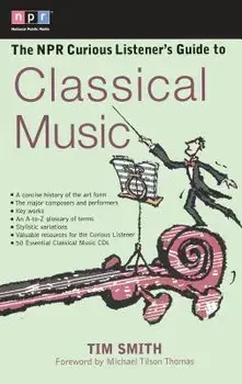 The NPR Curious Listener's Guide to Classical Music, Paperback/Timothy K. Smith