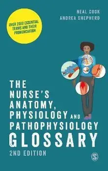 The Nurse's Anatomy, Physiology and Pathophysiology Glossary. Over 2000 essential terms and their pronunciation, 2 Revised edition, Paperback/Andrea Shepherd
