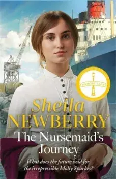 The Nursemaid's Journey. The new heartwarming saga of romance and adventure from the Queen of family saga, Paperback/Sheila Newberry