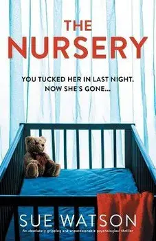 The Nursery: An absolutely gripping and unputdownable psychological thriller, Paperback/Sue Watson