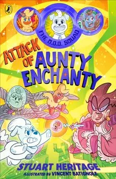 The O.D.D. Squad: Attack of Aunty Enchanty, Paperback/Stuart Heritage