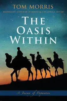 The Oasis Within: A Journey of Preparation, Paperback/Tom V. Morris