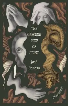 The Obscene Bird of Night: Unabridged, Centennial Edition - Jose Donoso