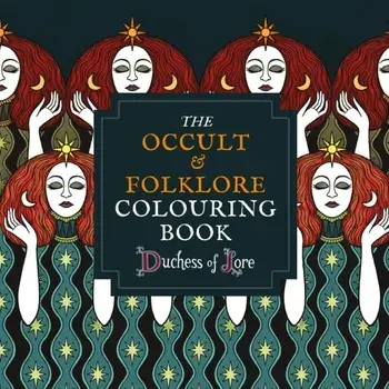 The Occult & Folklore Colouring Book, Paperback/Duchess of Lore