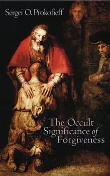The Occult Significance of Forgiveness, Paperback/Sergei O. Prokofieff