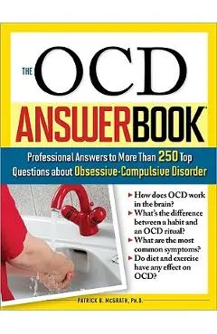 The Ocd Answer Book: Professional Answers to More Than 250 Top Questions about Obsessive-Compulsive Disorder - Patrick Mcgrath