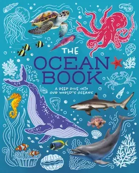 The Ocean Book. A Deep Dive into Our World's Oceans, Paperback/Claudia Martin