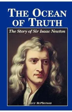 The Ocean of Truth: The Story of Sir Isaac Newton - Joyce Mcpherson