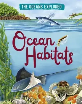 The Oceans Explored: Ocean Habitats. Illustrated ed, Paperback/Claudia Martin