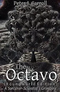 The Octavo: A Sorcerer-Scientist's Grimoire, Paperback/Peter J. Carroll