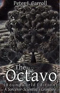 The Octavo: A Sorcerer-Scientist's Grimoire - Peter J. Carroll