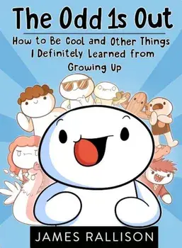 The Odd 1s Out: How to Be Cool and Other Things I Definitely Learned from Growing Up, Paperback/James Rallison