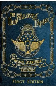 The Odd Fellows' Primer - Michael Greenzeiger