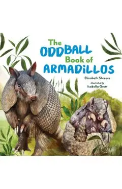 The Oddball Book of Armadillos - Elizabeth Shreeve