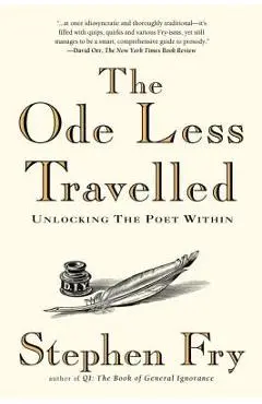 The Ode Less Travelled: Unlocking the Poet Within - Stephen Fry