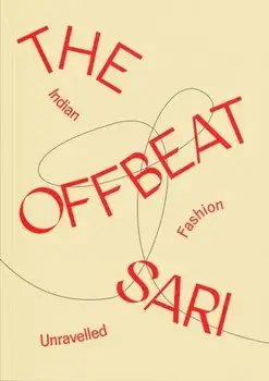 The Offbeat Sari. Indian Fashion Unravelled, Paperback/***