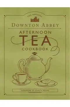 The Official Downton Abbey Afternoon Tea Cookbook: Teatime Drinks, Scones, Savories & Sweets - Downton Abbey