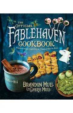 The Official Fablehaven Cookbook: Wondrous Recipes Inspired by the Characters from the Series - Brandon Mull