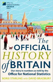 The Official History of Britain. Our Story in Numbers as Told by the Office for National Statistics, Paperback/Boris Starling