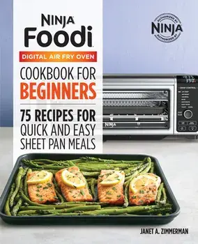 The Official Ninja Foodi Digital Air Fry Oven Cookbook: 75 Recipes for Quick and Easy Sheet Pan Meals, Hardcover/Janet A. Zimmerman
