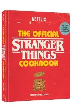 The Official Stranger Things Cookbook: Recipes from Hawkins and Beyond - Joshua David Stein