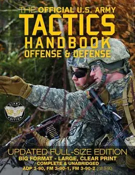 The Official US Army Tactics Handbook: Offense and Defense: Updated Current Edition: Full-Size Format - Giant 8.5" x 11" - Faster, Stronger, Smarter -, Paperback/Carlile Media