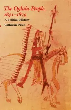 The Oglala People, 1841-1879: A Political History, Paperback/Catherine Price