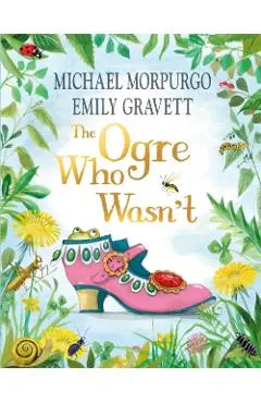 The Ogre Who Wasn't - Michael Morpurgo