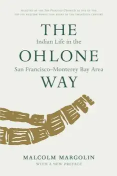 The Ohlone Way: Indian Life in the San Francisco-Moterey Bay Area, Paperback/Malcolm Margolin