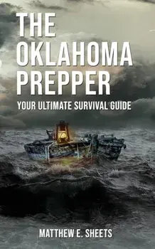 THE OKLAHOMA PREPPER - Your Ultimate Survival Guide, Paperback/Sheets E. Matthew