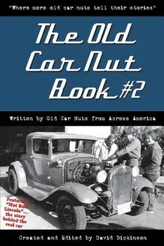 The Old Car Nut Book #2: Where More Old Car Nuts Tell Their Stories, Paperback/David Dickinson