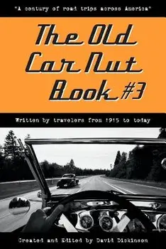 The Old Car Nut Book #3: "A century of road trips across America", Paperback/Old Car Nuts from Across America