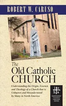 The Old Catholic Church, Paperback/Robert W. Caruso