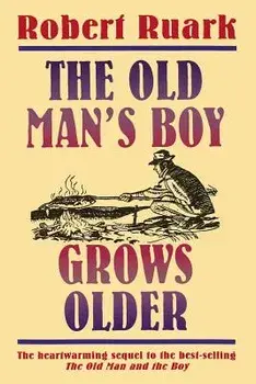 The Old Man's Boy Grows Older, Paperback/Robert Ruark