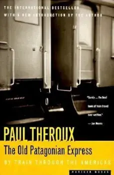 The Old Patagonian Express: By Train Through the Americas, Paperback/Paul Theroux