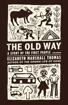 The Old Way: A Story of the First People, Paperback/Elizabeth Marshall Thomas
