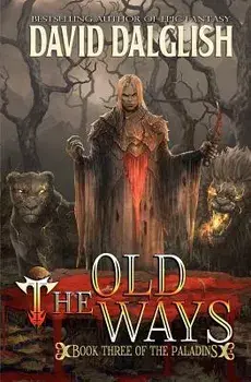 The Old Ways: The Paladins #3, Paperback/David Dalglish