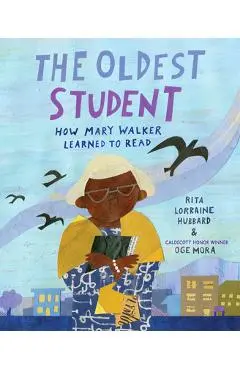 The Oldest Student: How Mary Walker Learned to Read - Rita Lorraine Hubbard