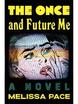 The Once and Future Me, Hardcover/Melissa Pace