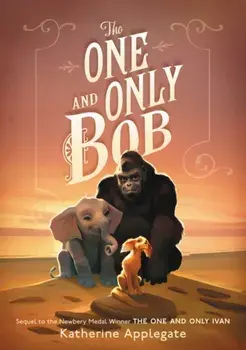 The One and Only Bob, Hardcover/Katherine Applegate