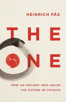 The One. How an Ancient Idea Holds the Future of Physics, Paperback/Heinrich Pas