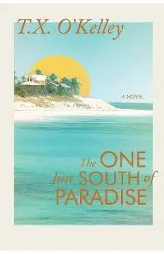 The One Just South of Paradise - T. X. O'kelley
