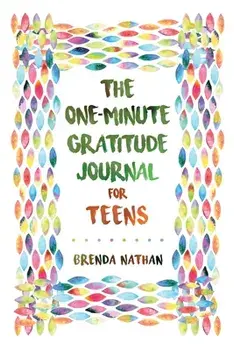 The One-Minute Gratitude Journal for Teens: Simple Journal to Increase Gratitude and Happiness, Paperback/Brenda Nathan