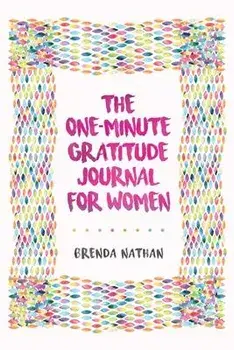 The One-Minute Gratitude Journal for Women: A Journal for Self-Care and Happiness, Paperback/Brenda Nathan