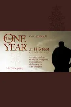The One Year at His Feet Devotional, Hardcover/Chris Tiegreen